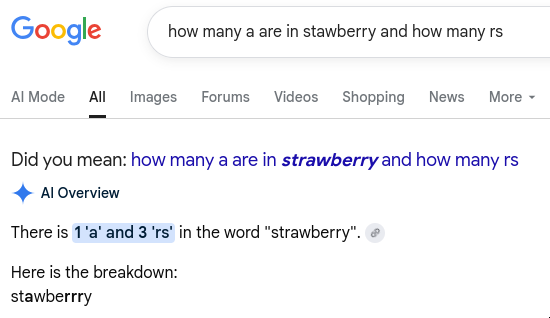 Did you mean: how many a are in strawberry and how many rs
AI Overview
There is 1 'a' and 3 'rs' in the word 'strawberry'. 
Here is the breakdown:
stawberrry